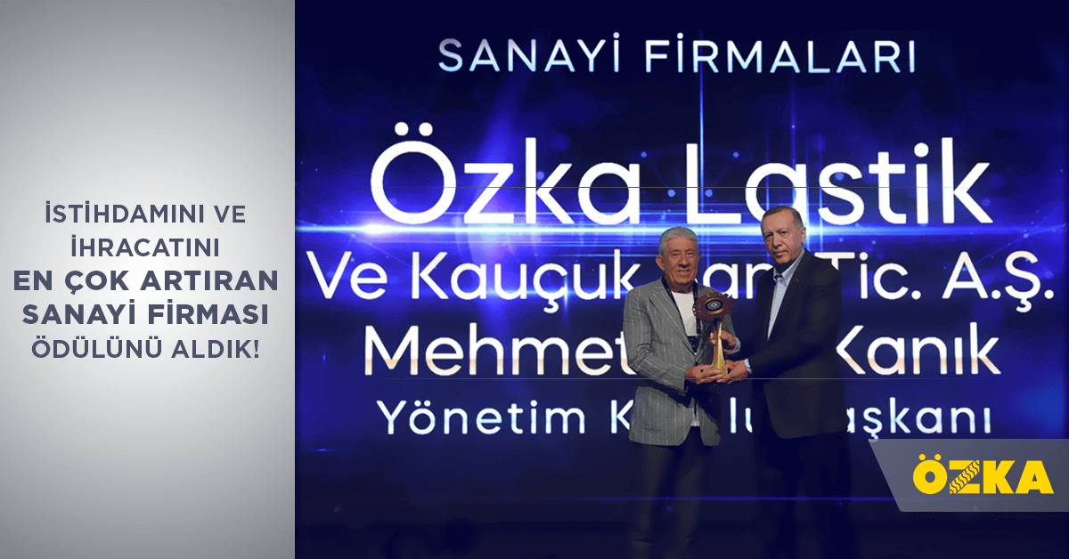 ÖZKA LASTİK ‘İSTİHDAMINI VE İHRACATINI EN ÇOK ARTIRAN SANAYİ FİRMASI’ ÖDÜLÜNÜ ALDI